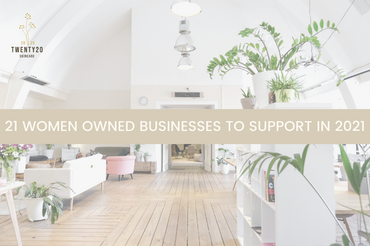 21 Women Owned Businesses to Support in 2021